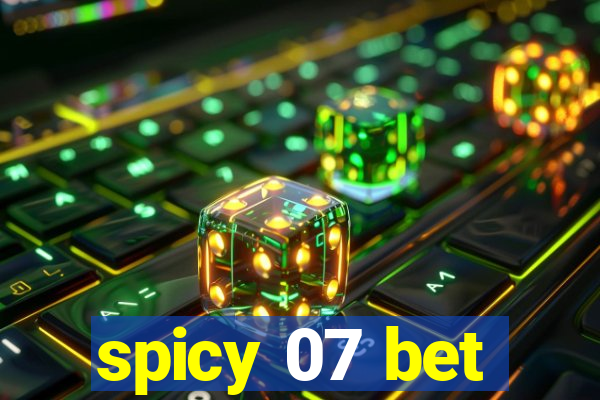 spicy 07 bet